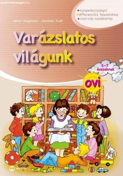 Dohar Magdolna, Kerekes Judit - Varázslatos világunk ovi 5-7 éveseknek