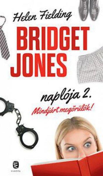Helen Fielding - Bridget Jones naplója 2. – Mindjárt megőrülök!