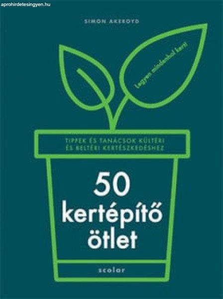 Simon Akeroyd - 50 kertépítő ötlet