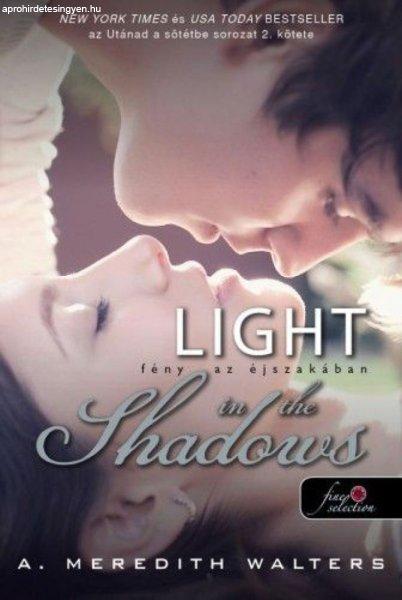 A. Meredith Walters - Light in the Shadows – Fény az éjszakában - Utánad a
sötétbe 2.
