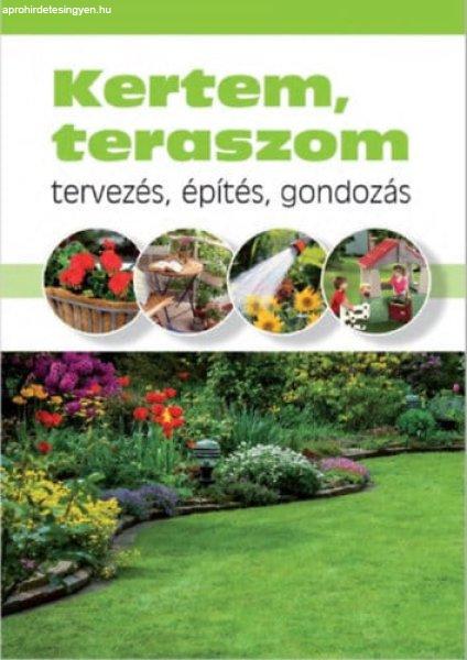 Kertem, teraszom - Tervezés, építés, gondozás