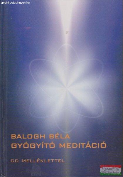 Balogh Béla - Gyógyító meditáció - CD melléklettel