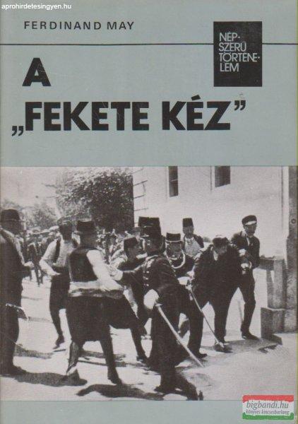 Ferdinand May - A "Fekete Kéz"