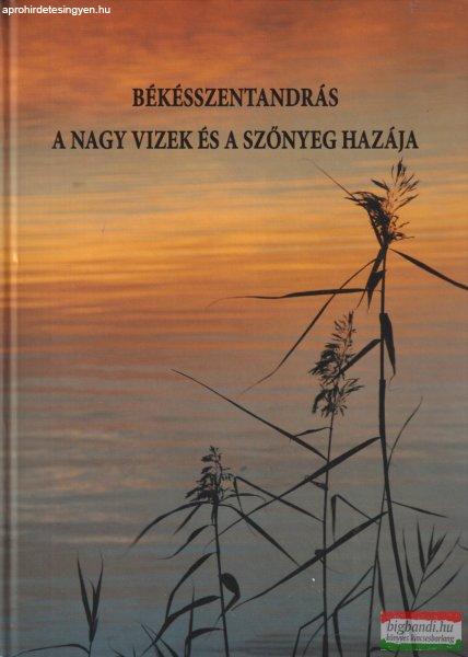 Dr. Paljak János - Békésszentandrás a Nagy Vizek és a Szőnyeg hazája
(dedikált példány)