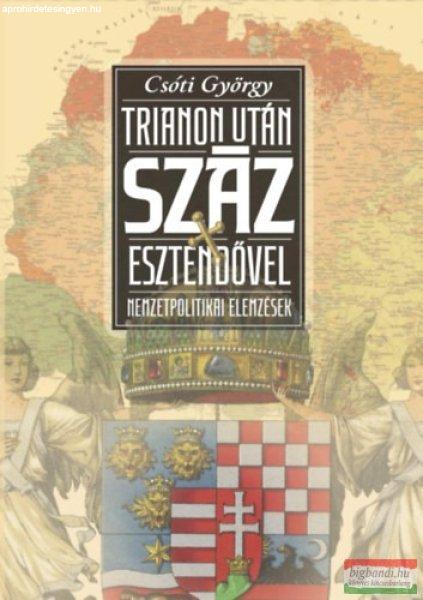 Csóti György - Trianon után száz esztendővel - Nemzetpolitikai elemzések