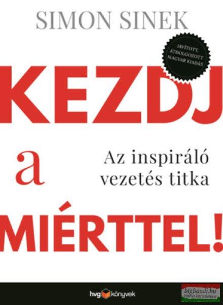 Simon Sinek - Kezdj a miérttel! - Az inspiráló vezetés titka