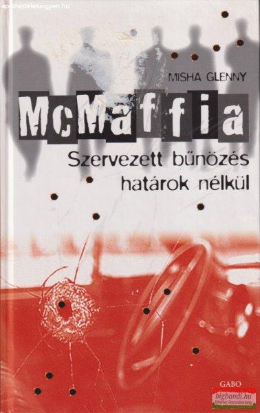 Misha Glenny - Mcmaffia - Szervezett bűnözés határok nélkül