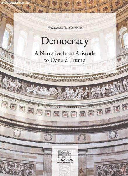 DEMOCRACY: A NARRATIVE FROM ARISTOTLE TO DONALD TRUMP