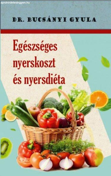 Dr Bucsányi Gyula - Egészséges nyerskoszt és nyersdiéta