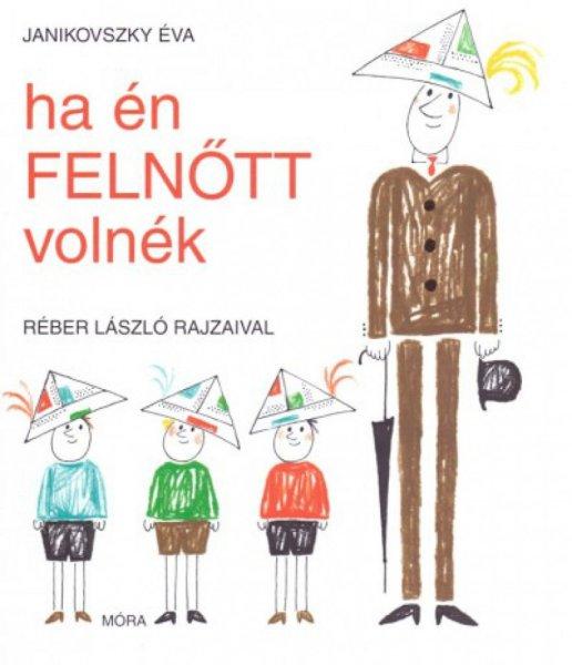 Janikovszky Éva - Ha én felnőtt volnék