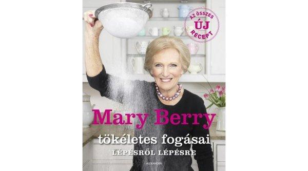 Mary Berry tökéletes fogásai lépésről lépésre