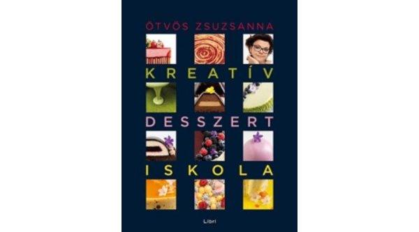 Kreatív desszertiskola – 25 különleges desszert, 35 alaprecept, végtelen
lehetőség