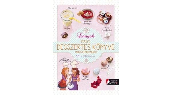 Lányok nagy desszertes könyve - mennyei édességek