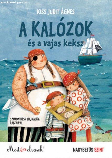 Kiss Judit Ágnes - A kalózok és a vajas keksz - Most én olvasok! Nagybetűs
szint