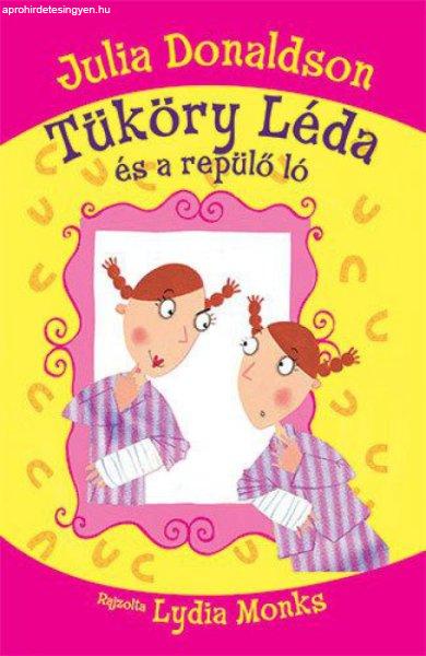 Julia Donaldson - Tüköry Léda és a repülő ló