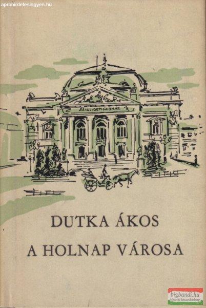 Dutka Ákos - A Holnap városa