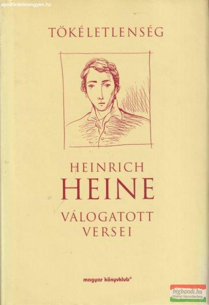 Heinrich Heine - Tökéletlenség - Heinrich Heine válogatott versei
