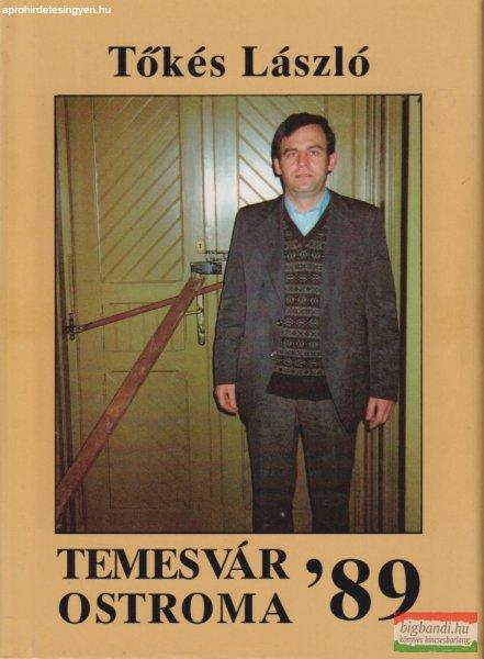 Tőkés László - Temesvár ostroma 1989