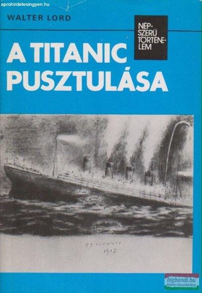 Walter Lord - A Titanic pusztulása