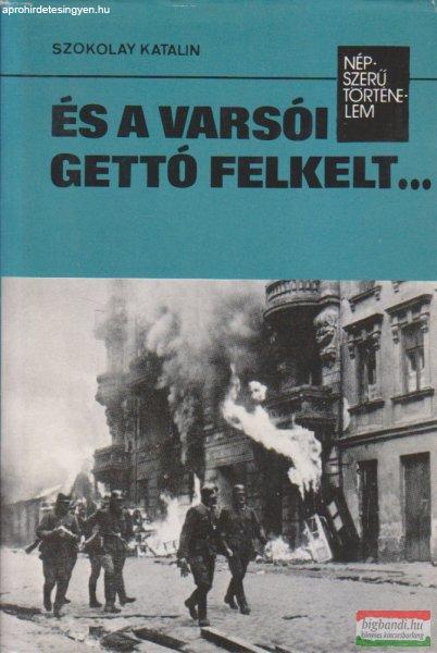 Szokolay Katalin - És a varsói gettó felkelt... 