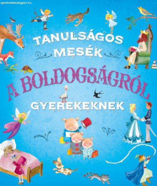 Ana Delgado - Tanulságos mesék a boldogságról gyerekeknek