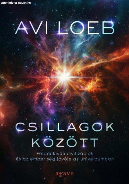 Avi Loeb - Csillagok között: Földön kívüli civilizációk és az
emberiség jövője az univerzumban