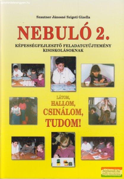 Szautner Jánosné Szigeti Gizella - Nebuló 2. - Látom, hallom, csinálom,
tudom!