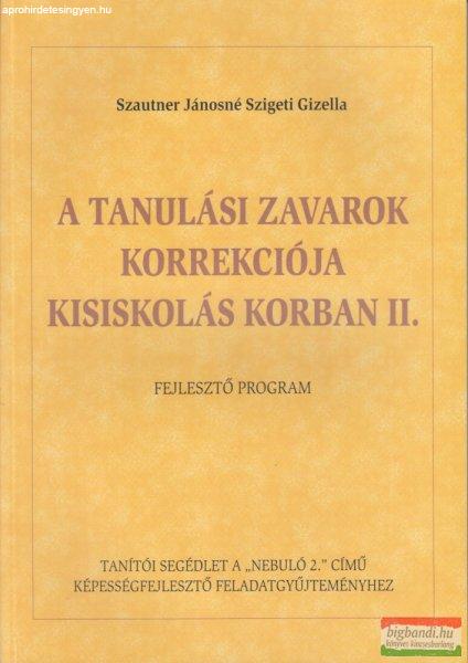 Szautner Jánosné Szigeti Gizella - A tanulási zavarok korrekciója
kisiskolás korban II. - Fejlesztő program