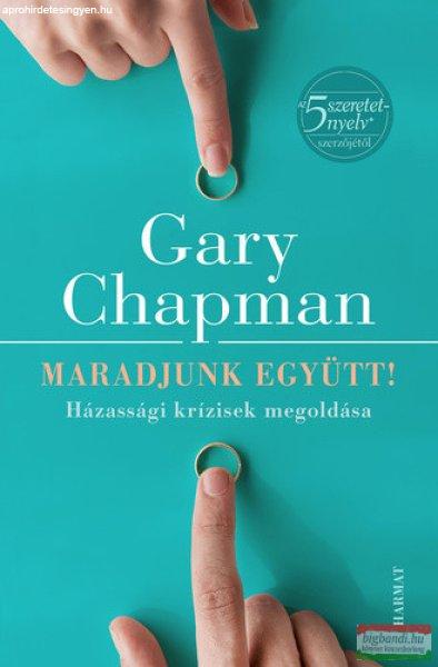 Gary Chapman - Maradjunk együtt! Házassági krízisek megoldása