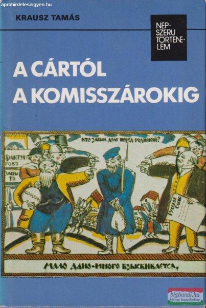 Krausz Tamás - A cártól a komisszárokig