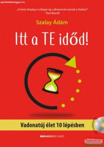 Szalay Ádám - Itt a te időd! - Vadonatúj élet 10 lépésben - Ajándék CD
melléklettel 