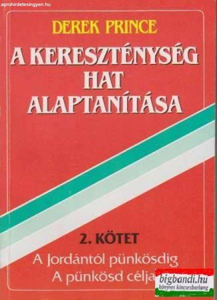 Derek Prince - A kereszténység hat alaptanítása - 2. kötet