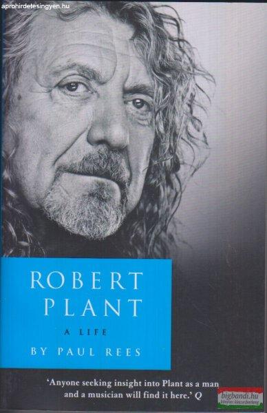 Paul Rees - Robert Plant - A Life