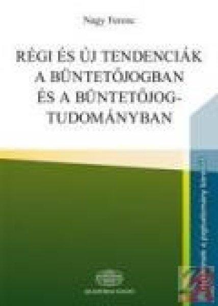 RÉGI ÉS ÚJ TENDENCIÁK A BÜNTETŐJOGBAN ÉS A BÜNTETŐJOG-TUDOMÁNYBAN