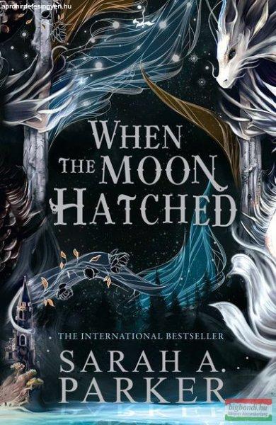 Sarah A. Parker - When the Moon Hatched