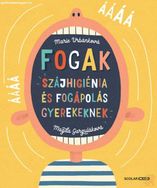 FOGAK – SZÁJHIGIÉNIA ÉS FOGÁPOLÁS GYEREKEKNEK