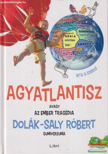 Dolák-Saly Róbert - Agyatlantisz - avagy Az ember tragédia