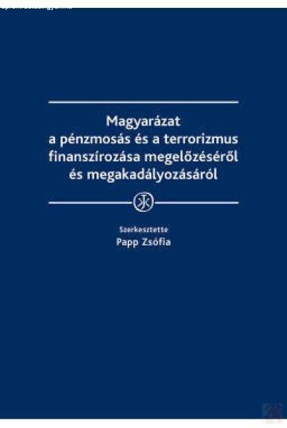 MAGYARÁZAT A PÉNZMOSÁS ÉS A TERRORIZMUS FINANSZÍROZÁSA MEGELŐZÉSÉRŐL
ÉS MEGAKADÁLYOZÁSÁRÓL