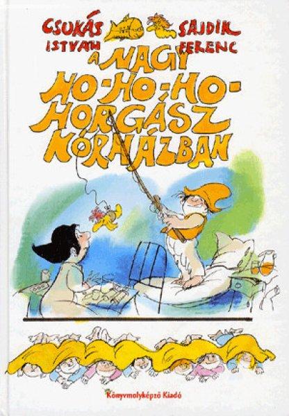 Csukás István - A nagy ho-ho-ho-horgász kórházban