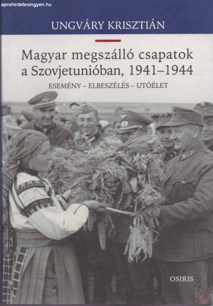 MAGYAR MEGSZÁLLÓ CSAPATOK A SZOVJETUNIÓBAN, 1941-1944