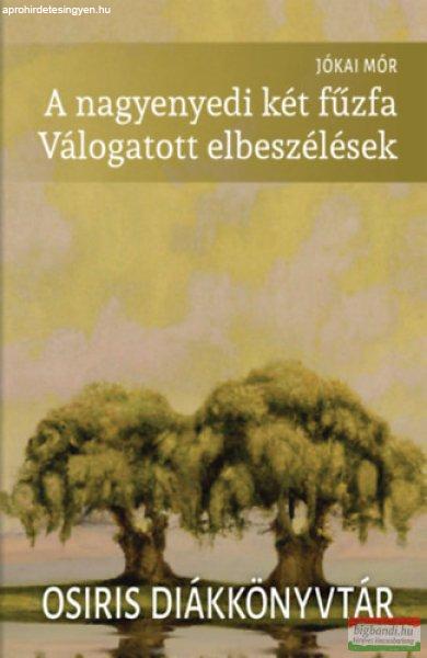 Jókai Mór - A nagyenyedi két fűzfa - Válogatott elbeszélések