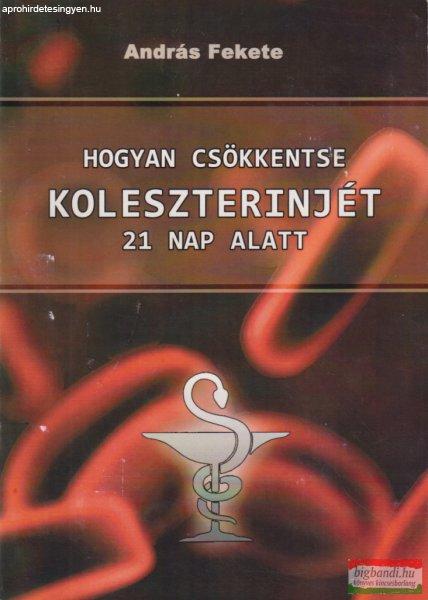 András Fekete - Hogyan csökkentse koleszterinjét 21 nap alatt
