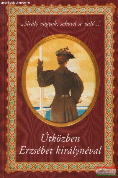 Tolnayné Kiss Mária szerk. - Útközben Erzsébet királynéval -
"Sirály vagyok, sehová se való..."