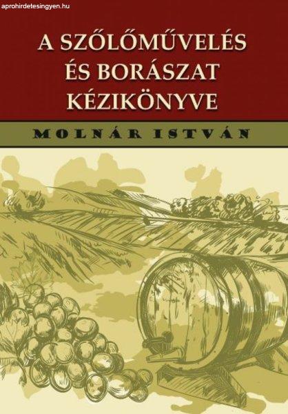 Molnár István - A szőlőművelés és borászat kézikönyve 192 ábrával