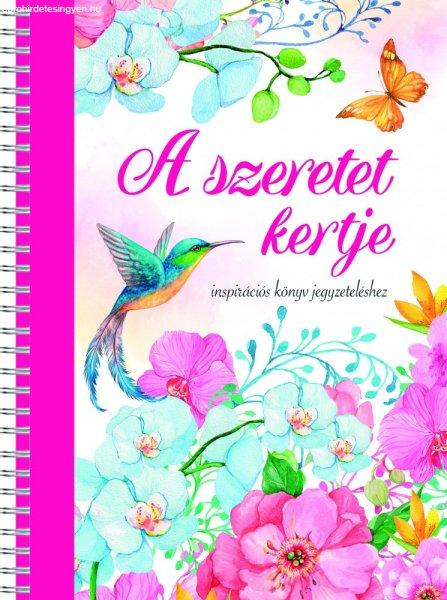 A szeretet kertje - inspirációs könyv jegyzeteléshez