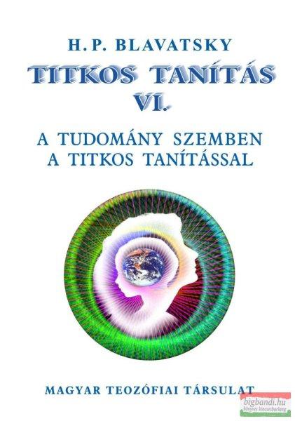 H. P. Blavatsky - Titkos Tanítás VI. - A tudomány szemben a titkos
tanítással