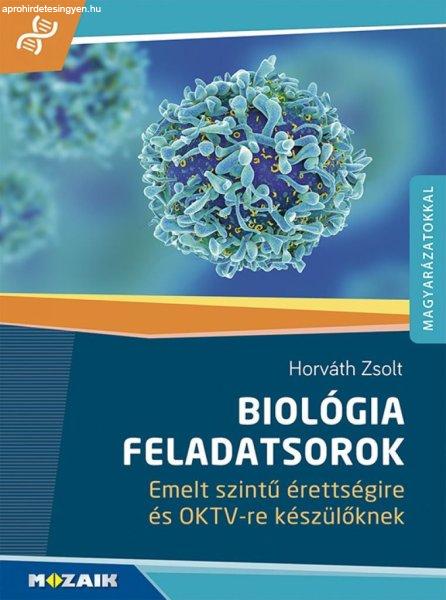 Horváth Zsolt - Biológia. Feladatsorok emelt szintű érettségire és OKTV-re
készülőknek (MS-3159)