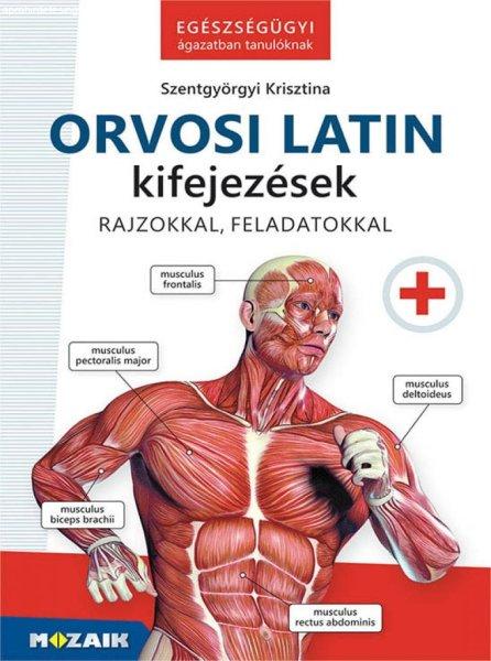 Szentgyörgyi Krisztina - Orvosi latin kifejezések - Egészségügyi ágazatban
tanulóknak