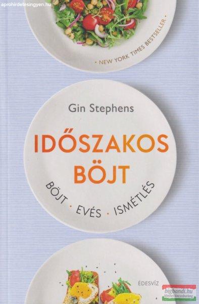 Gin Stephens - Időszakos böjt - Böjt. Evés. Ismétlés.