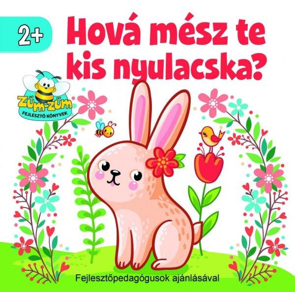 Hová mész te kis nyulacska? 2+ 